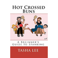 Hot Crossed Buns: A Beginner's Guide To Spanking