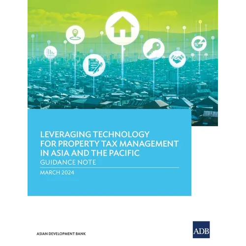 Leveraging Technology for Property Tax Management in Asia and the Pacific: Guidance Note