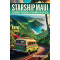Starship Maui: A Journey Through Life on Maui in the '70s