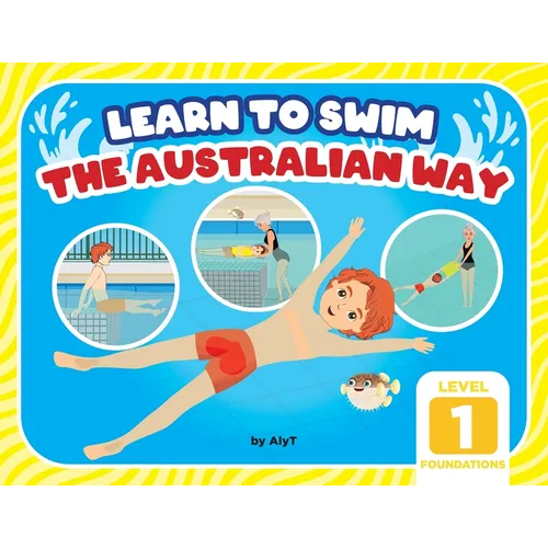 Learn To Swim The Australian Way Level 1: The Foundations