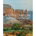Beautiful Landscape Painting Outdoors: Mastering Plein Air