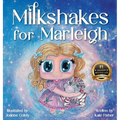 Milkshakes for Marleigh: A Story of Magic, Mateship, & Life-Saving Kindness