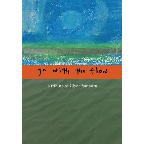 Go with the Flow: A Tribute to Clyde Sanborn