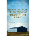 Blue Is Not the Word / Buckskin Trail