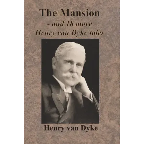 The Mansion - and 18 more Henry van Dyke tales