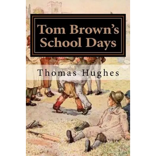 Tom Brown's School Days: Illustrated