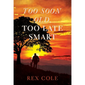 Too Soon Old, Too Late Smart