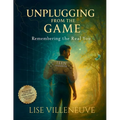 Teen Workbook: Unplugging from the Game, Remembering the Real You