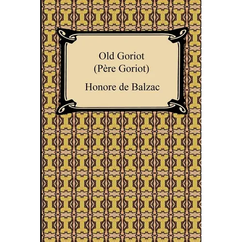 Old Goriot (Pere Goriot)