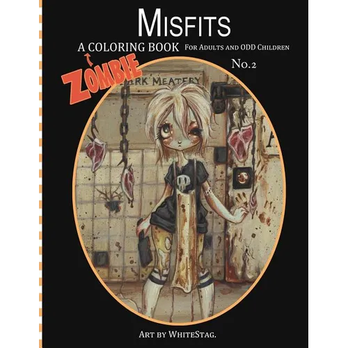 Misfits A Zombie Coloring Book for Adults and Odd Children Art by White Stag