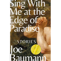 Sing with Me at the Edge of Paradise: Stories