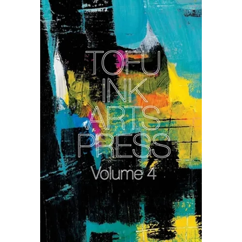 Tofu Ink Arts Press Volume 4