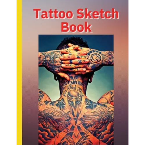 Tattoo Sketch Book: Ideal for Professional Tattooists and Students