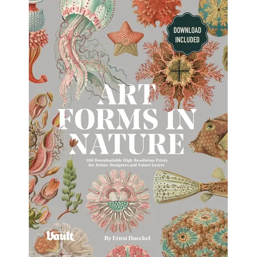 Art Forms in Nature by Ernst Haeckel: 100 Downloadable High-Resolution Prints for Artists, Designers and Nature Lovers