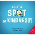 A Little Spot of Kindness