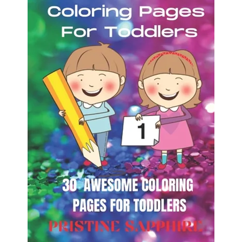 Coloring Pages for Toddlers: 30 Awesome Coloring Pages for Toddlers
