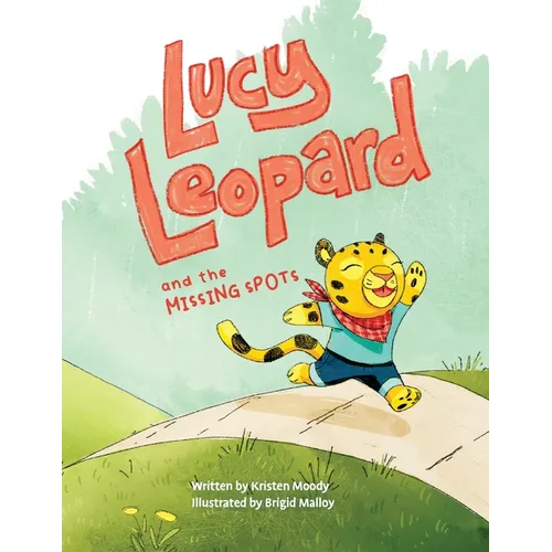Lucy Leopard and the Missing Spots: A book to introduce critical thinking and determination