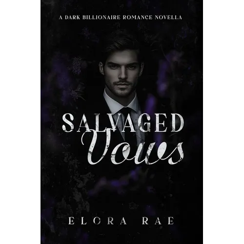 Salvaged Vows: A Dark Billionaire Romance Novella
