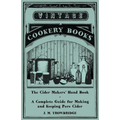 The Cider Makers' Hand Book - A Complete Guide for Making and Keeping Pure Cider
