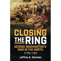 Closing the Ring: George Washington's War in the North, 1778-1781