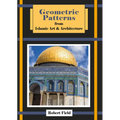 Geometric Patterns from Islamic Art and Architecture: And How to Draw Them