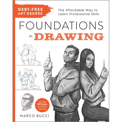 Debt-Free Art Degree: Foundations in Drawing: The Affordable Way to Learn Professional Skills - Includes Qr Codes to Online Tutorials
