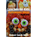 Lunches for Kids: Halloween Ideas - Book One