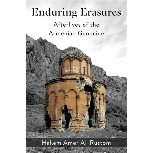 Enduring Erasures: Afterlives of the Armenian Genocide