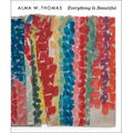 Alma W. Thomas: Everything Is Beautiful