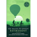 101 Ways to Enjoy Retirement: Discover Unique Hobbies from Around the World to Start Today