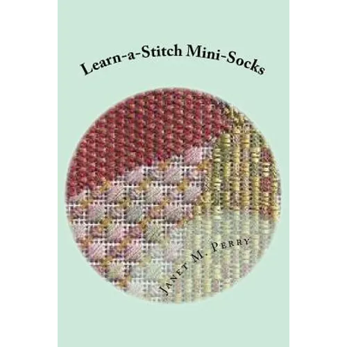Learn-a-Stitch Mini-Socks: Creative Needlepoint Projects to Learn Stitches