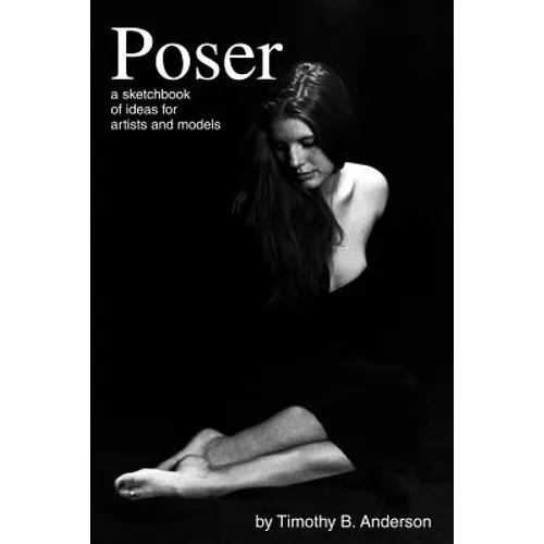 Poser: A Sketchbook of Ideas for Artists and Models