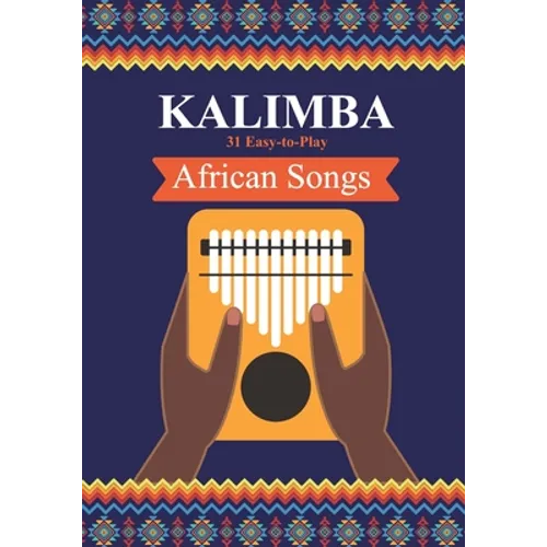 Kalimba. 31 Easy-to-Play African Songs: SongBook for Beginners