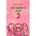 40 Outfits to Style (2): Design Your Style Workbook Second Edition: Winter, Summer, Fall outfits and More - Drawing Workbook for Teens, and Adults