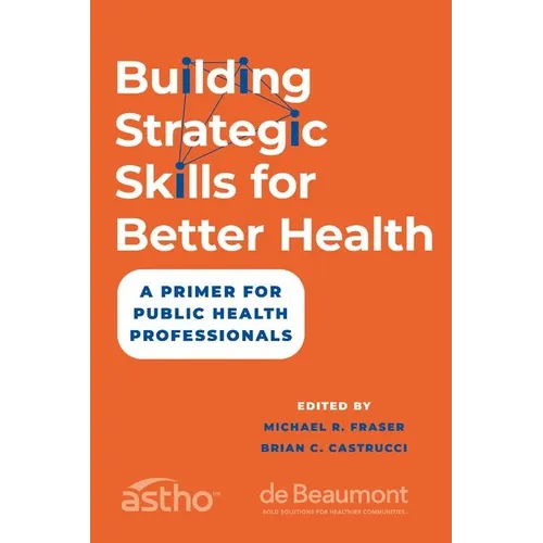 Building Strategic Skills for Better Health: A Primer for Public Health Professionals