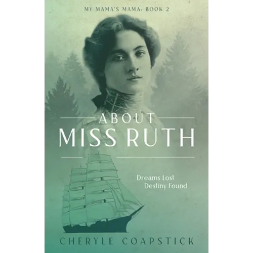 About Miss Ruth: Dreams Lost Destiny Found