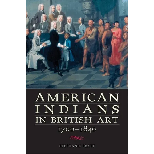 American Indians in British Art, 1700-1840