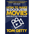 How To Make Blockbuster Movies- And Do It On Your Own