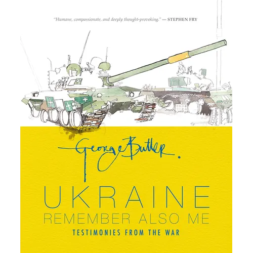 Ukraine: Remember Also Me: Testimonies from the War