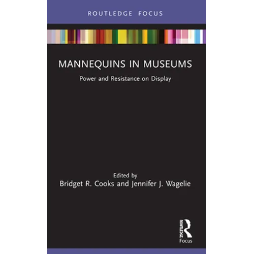 Mannequins in Museums: Power and Resistance on Display