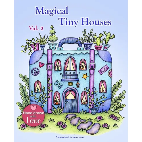 Magical Tiny Houses - Volume 2: Relax and dream ‒ a coloring book for adults.
