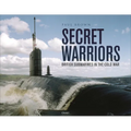 Secret Warriors: British Submarines in the Cold War