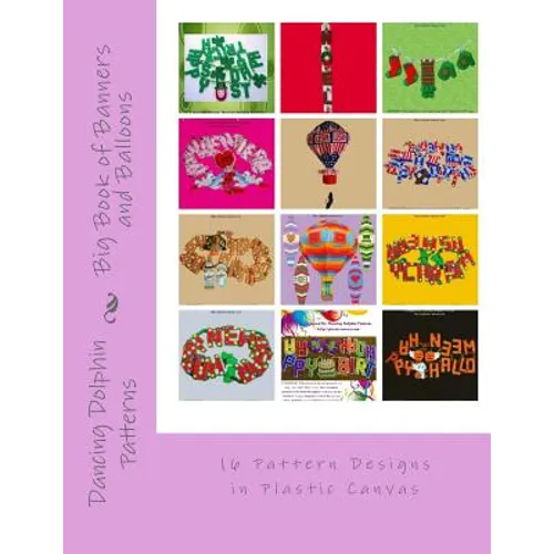 Big Book of Banners and Balloons: 16 Pattern Designs in Plastic Canvas