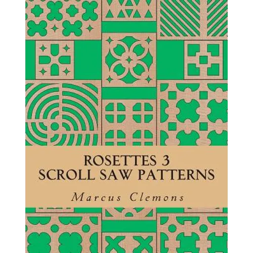 Rosettes 3: Scroll Saw Patterns: Scroll Saw Patterns