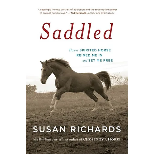 Saddled: How a Spirited Horse Reined Me in and Set Me Free
