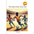 The Game that never was