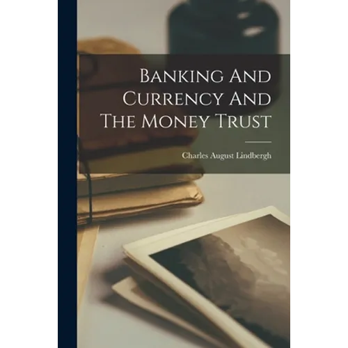 Banking And Currency And The Money Trust