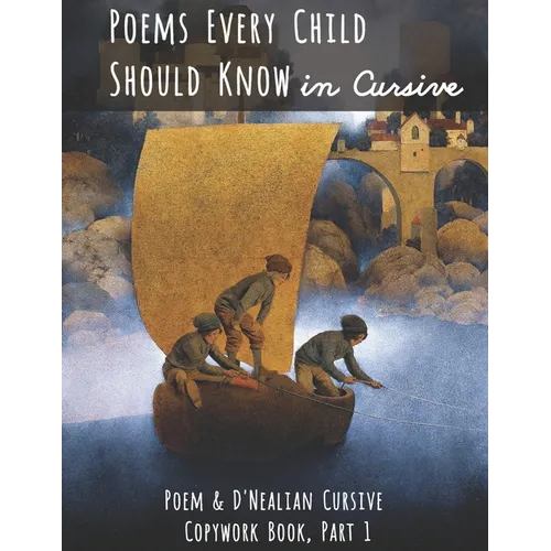Poems Every Child Should Know in Cursive: Poem and D'Nealian Cursive Copywork Book, Part 1