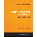 Violin Concerto in G minor - A Score for Violin and Piano BWV 1056R (1738)