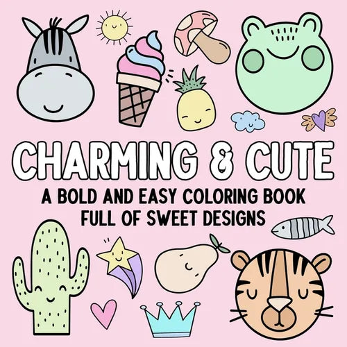 Charming & Cute: A Bold and Easy Coloring Book Full of Sweet Designs